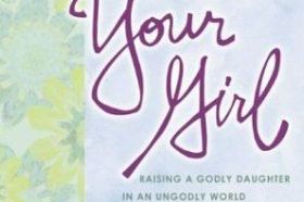 Your Girl addresses the climate of today's teen culture, the high calling of motherhood, and practical ways to counteract the negative influences our daughters face.